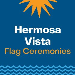 Hermosa Vista Flag Ceremonies